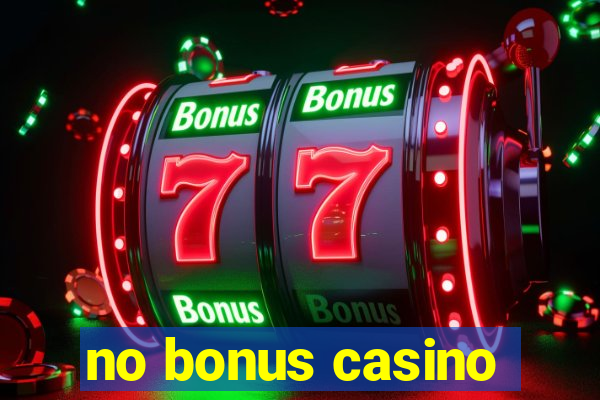 no bonus casino