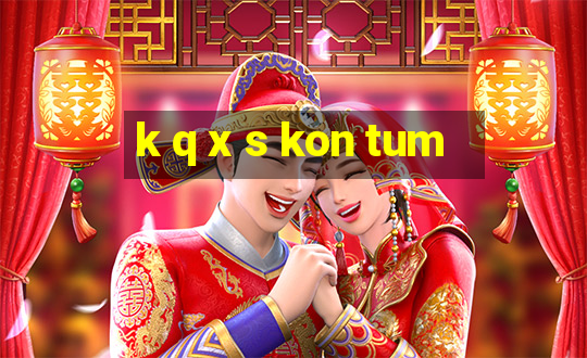 k q x s kon tum