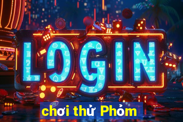 chơi thử Phỏm