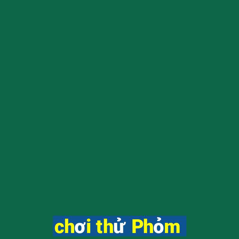 chơi thử Phỏm