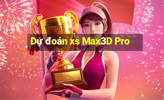 Dự đoán xs Max3D Pro