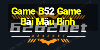 Game B52 Game Bài Mậu Binh