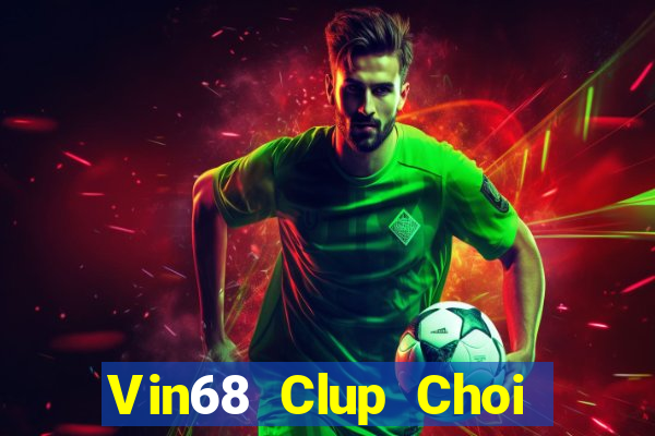 Vin68 Clup Choi Game Đánh Bài