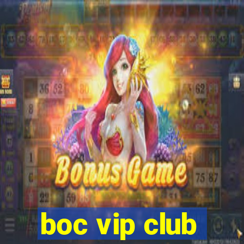 boc vip club