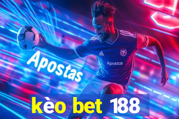 kèo bet 188