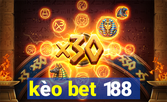 kèo bet 188