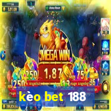 kèo bet 188