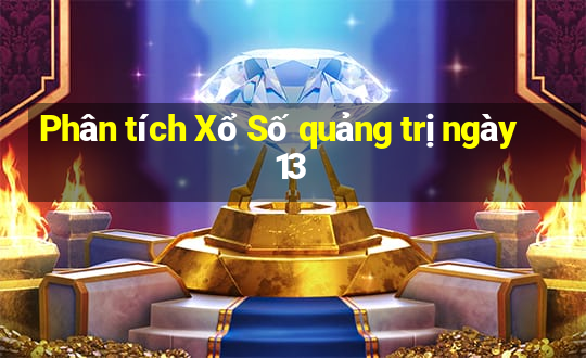 Phân tích Xổ Số quảng trị ngày 13