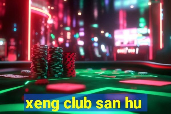 xeng club san hu