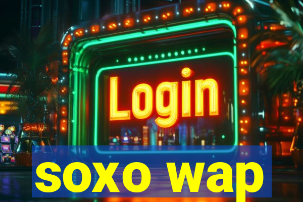 soxo wap