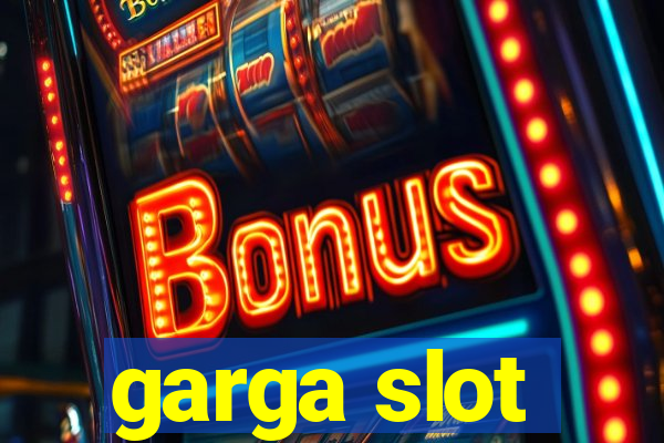 garga slot