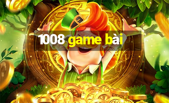 1008 game bài