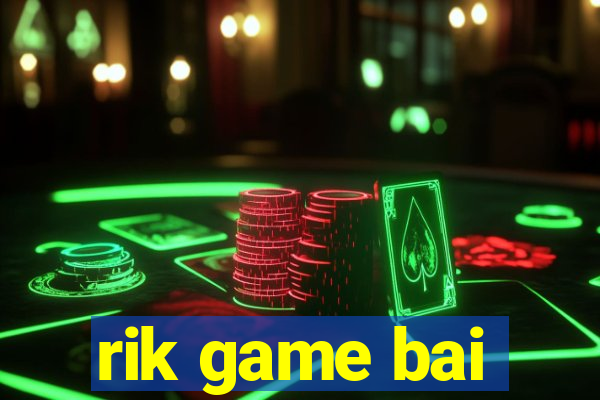 rik game bai