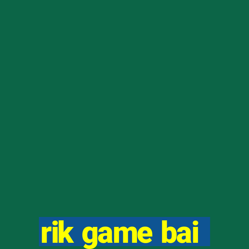 rik game bai