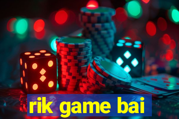 rik game bai