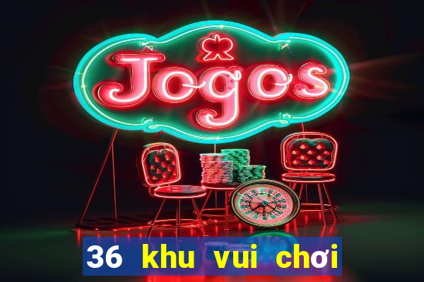 36 khu vui chơi giải trí