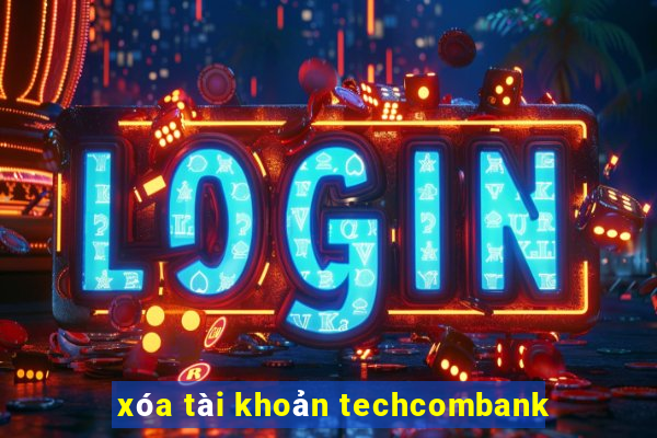 xóa tài khoản techcombank