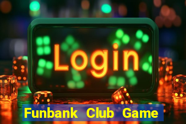 Funbank Club Game Bài 888 Casino