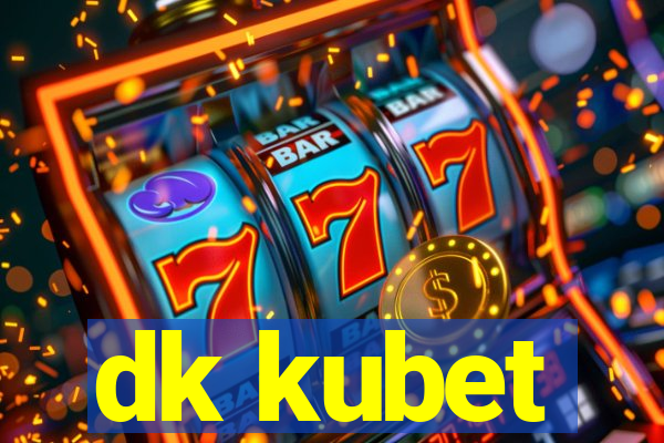 dk kubet