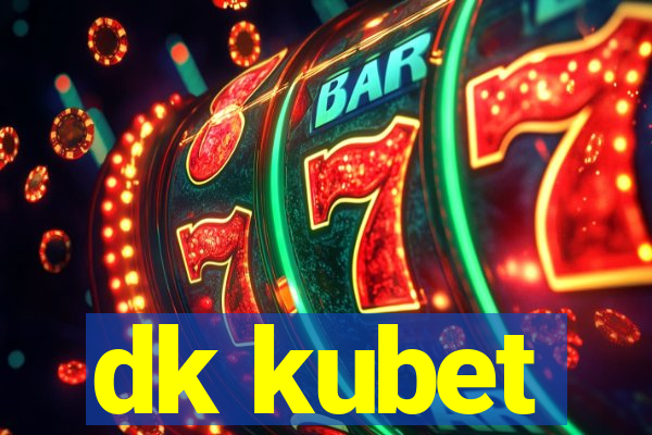 dk kubet