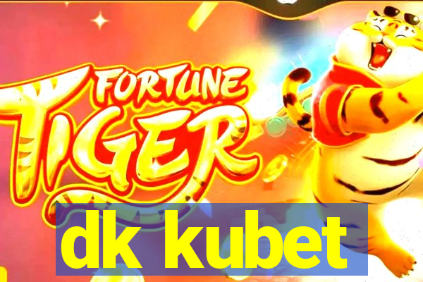 dk kubet