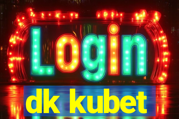 dk kubet