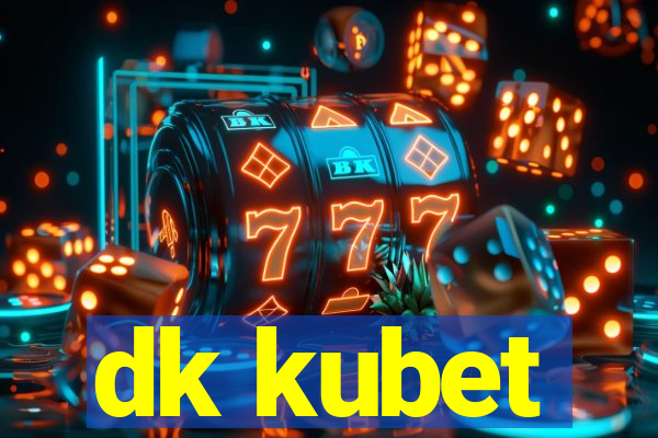 dk kubet