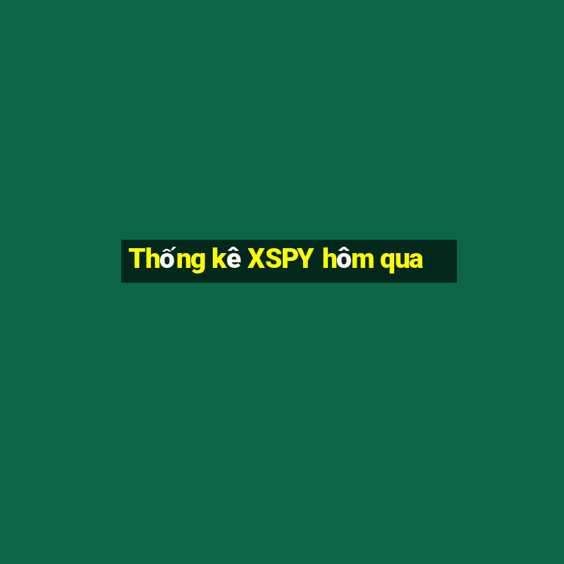 Thống kê XSPY hôm qua