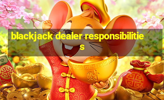 blackjack dealer responsibilities