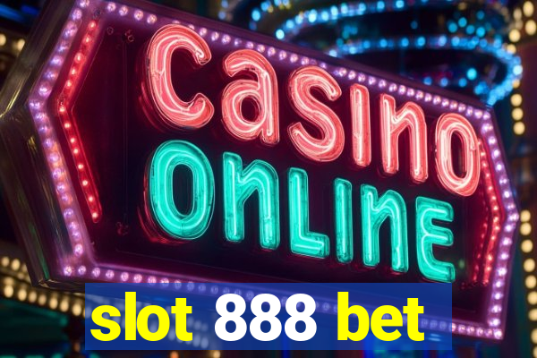 slot 888 bet