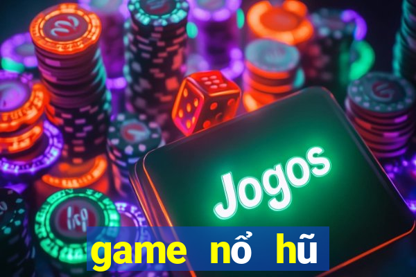 game nổ hũ nạp tiền bằng sms