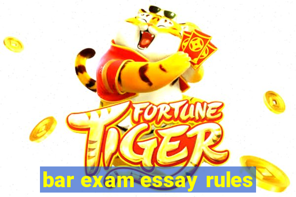 bar exam essay rules