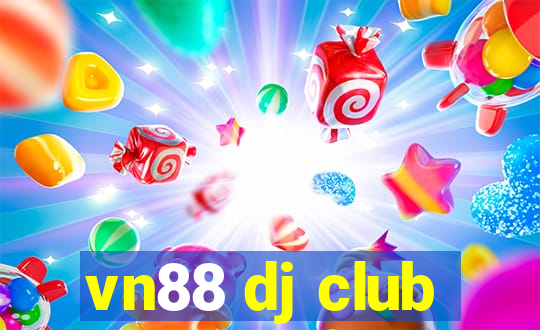 vn88 dj club