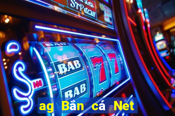 ag Bắn cá Net app Tải về