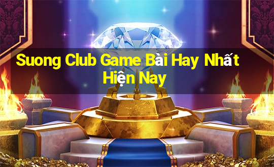 Suong Club Game Bài Hay Nhất Hiện Nay