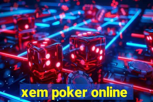 xem poker online