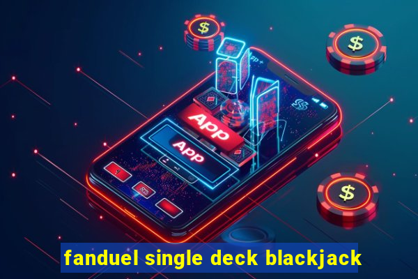 fanduel single deck blackjack