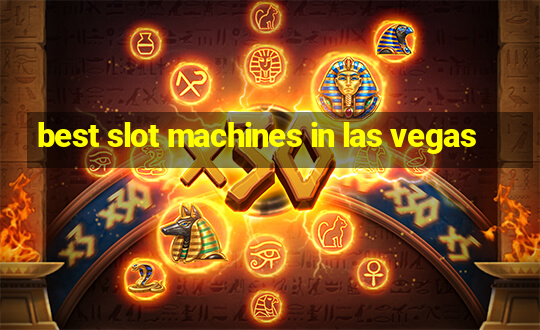 best slot machines in las vegas