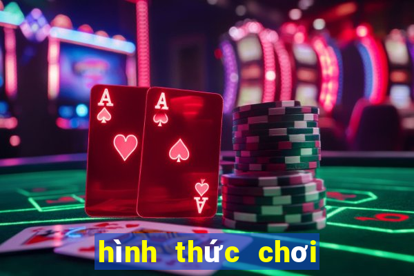 hình thức chơi xì lát