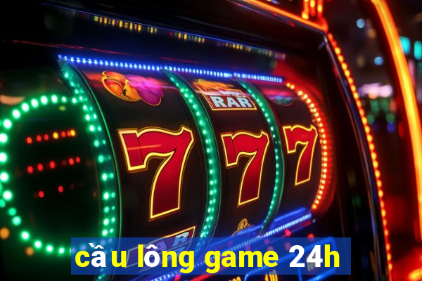 cầu lông game 24h