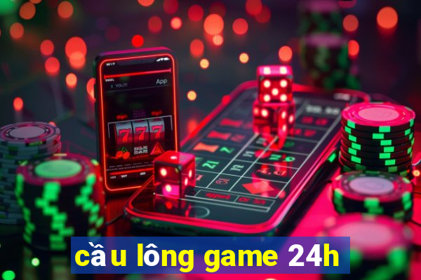 cầu lông game 24h