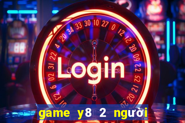 game y8 2 người miễn phí