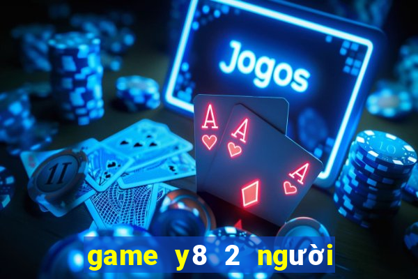 game y8 2 người miễn phí