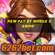 new pay by mobile casino