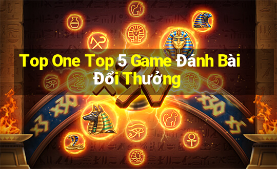 Top One Top 5 Game Đánh Bài Đổi Thưởng