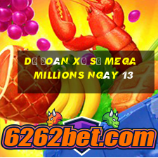 Dự Đoán Xổ Số mega millions ngày 13