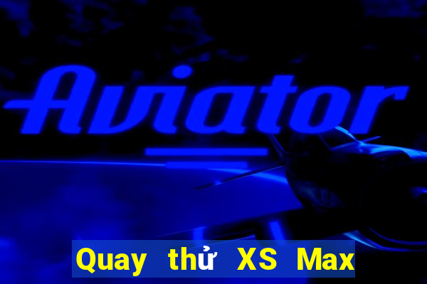 Quay thử XS Max 3D ngày 28