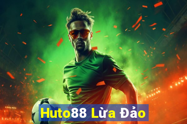 Huto88 Lừa Đảo