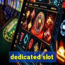 dedicated slot