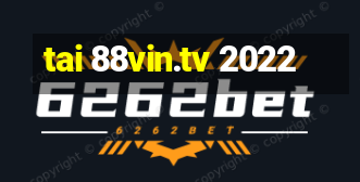 tai 88vin.tv 2022